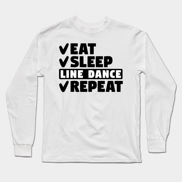 Eat, sleep, line dance, repeat Long Sleeve T-Shirt by colorsplash